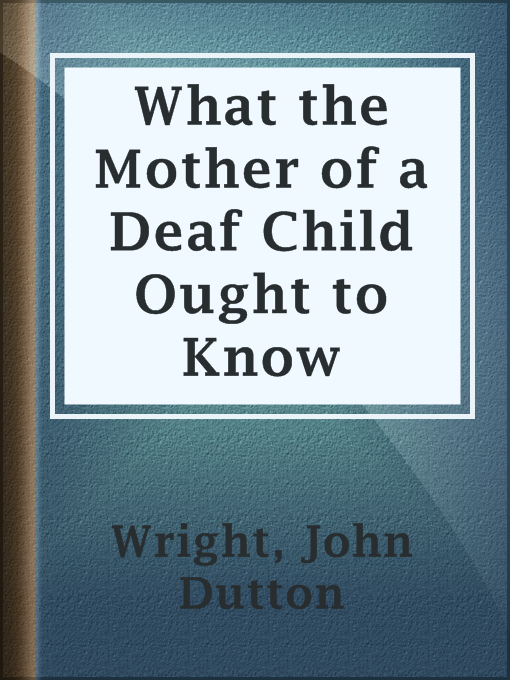 Cover image for What the Mother of a Deaf Child Ought to Know